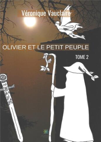 Couverture du livre « Olivier et le petit peuple » de Vauclaire Veronique aux éditions Le Lys Bleu