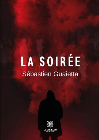 Couverture du livre « La soirée » de Sebastien Guaietta aux éditions Le Lys Bleu