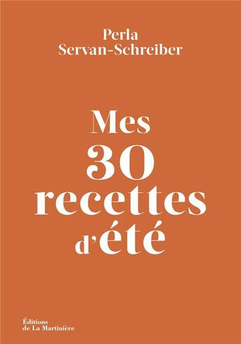 Couverture du livre « Mes 30 recettes d'été » de Perla Servan-Schreiber aux éditions La Martiniere