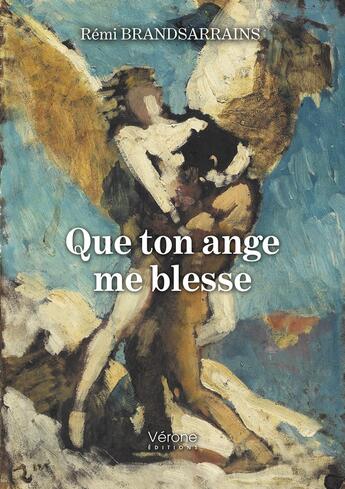 Couverture du livre « Que ton ange me blesse » de Remi Brandsarrains aux éditions Verone