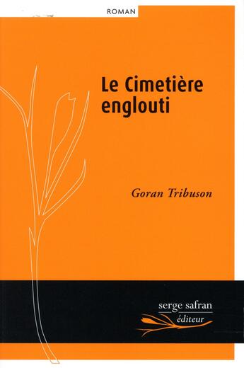 Couverture du livre « Le cimetière englouti » de Goran Tribuson aux éditions Serge Safran