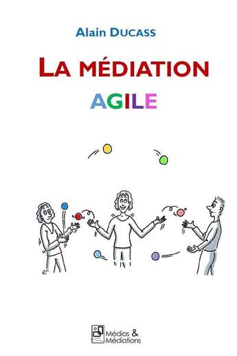 Couverture du livre « La médiation agile » de Alain Ducass aux éditions Medias & Mediations