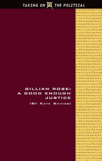 Couverture du livre « Gillian Rose: A Good Enough Justice » de Schick Kate aux éditions Edinburgh University Press