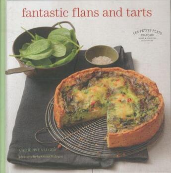 Couverture du livre « FANTASTIC FLANS AND TARTS - LES PETITS PLATS FRANCAIS » de Catherine Kluger aux éditions Simon & Schuster Uk