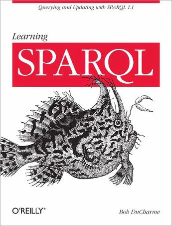 Couverture du livre « Learning SPARQL » de Bob Ducharme aux éditions O Reilly