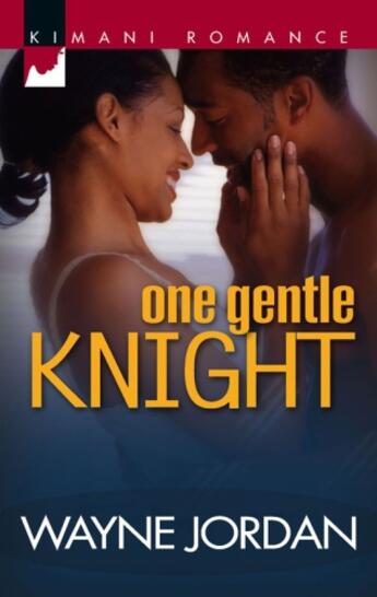 Couverture du livre « One Gentle Knight (Mills & Boon Kimani) » de Jordan Wayne aux éditions Mills & Boon Series