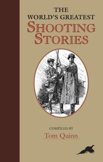 Couverture du livre « World's Greatest Shooting Stories » de Quinn Tom aux éditions Quiller Books Digital