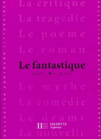 Couverture du livre « Le Fantastique » de Joël Malrieu aux éditions Hachette Education