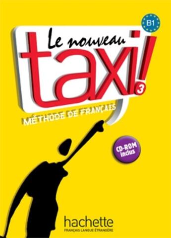 Couverture du livre « Le nouveau taxi ! 3 : niveau B1 ; livre de l'élève » de Robert Menand et Annie Berthet et Nathalie Hirschsprung et Francoise Kite aux éditions Hachette Fle