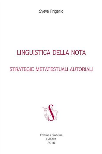 Couverture du livre « Linguistica della nota ; strategie metatestuali autoriali » de Sveva Frigerio aux éditions Slatkine