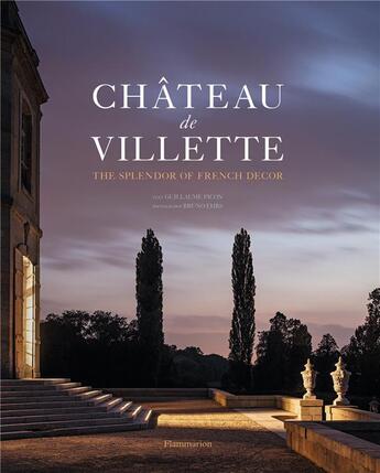 Couverture du livre « Château de Villette, the splendor of frech decor » de Guillaume Picon et Bruno Ehrs aux éditions Flammarion