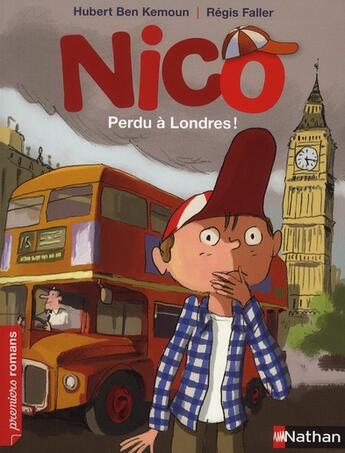 Couverture du livre « Nico : perdu à Londres ! » de Hubert Ben Kemoun et Regis Faller aux éditions Nathan