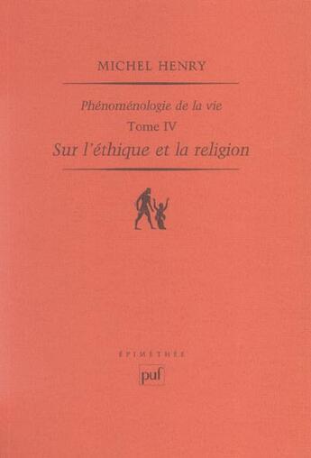 Couverture du livre « Phénoménologie de la vie t.4 ; sur l'éthique et la religion » de Michel Henry aux éditions Puf