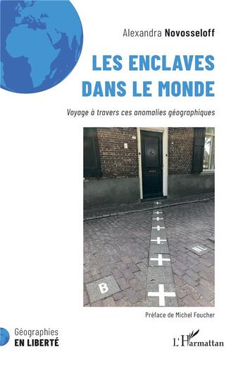 Couverture du livre « Les enclaves dans le monde : voyage à travers ces anomalies géographiques » de Alexandra Novosseloff aux éditions L'harmattan