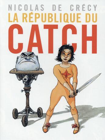 Couverture du livre « La république du catch » de Nicolas De Crecy aux éditions Casterman