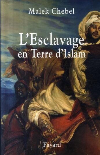 Couverture du livre « L'esclavage en terres d'Islam » de Malek Chebel aux éditions Fayard