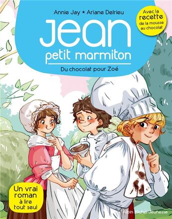 Couverture du livre « Jean, petit marmiton Tome 3 : du chocolat pour Zoé » de Annie Jay et Ariane Delrieu aux éditions Albin Michel