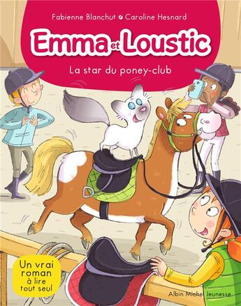 Couverture du livre « Emma et Loustic Tome 13 : la star du poney club » de Fabienne Blanchut et Caroline Hesnard aux éditions Albin Michel