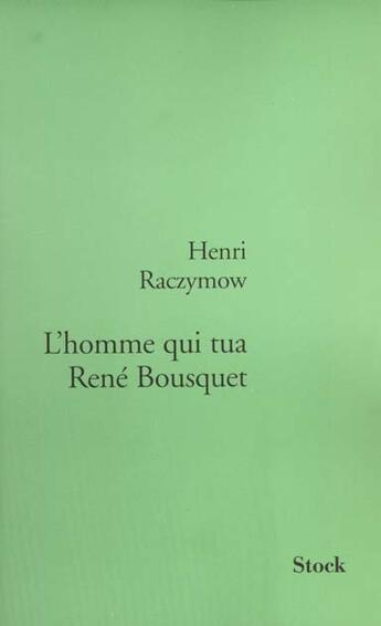 Couverture du livre « L'Homme Qui Tua Rene Bousquet » de Henri Raczymow aux éditions Stock