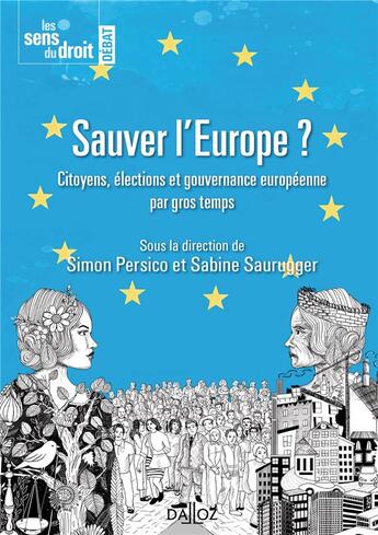 Couverture du livre « Sauver l'Europe ? citoyens, élections et gouvernance européenne par gros temps » de Sabine Saurugger et Simon Persico aux éditions Dalloz