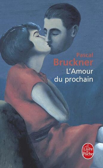 Couverture du livre « L'amour du prochain » de Pascal Bruckner aux éditions Le Livre De Poche