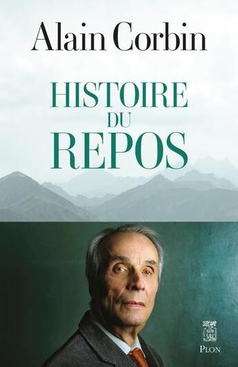 Couverture du livre « Histoire du repos » de Alain Corbin aux éditions Plon