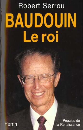 Couverture du livre « Baudoin Le Roi » de Robert Serrou aux éditions Perrin