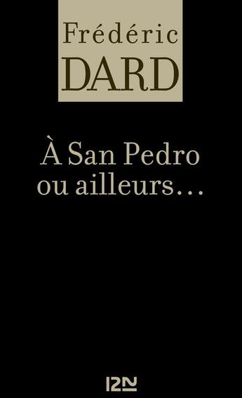 Couverture du livre « À San Pedro ou ailleurs... » de Frederic Dard aux éditions 12-21