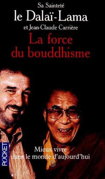 Couverture du livre « La Force Du Bouddhisme » de Jean-Claude Carriere et Dalai-Lama aux éditions Pocket