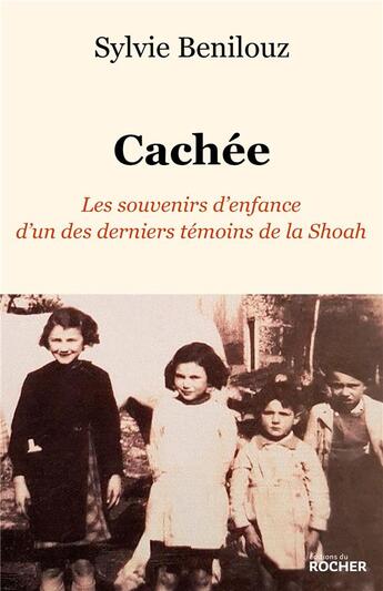 Couverture du livre « Cachée : les souvenirs d'enfance d'un des derniers témoins de la Shoah » de Sylvie Benilouz aux éditions Rocher