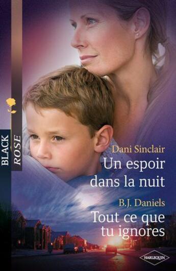 Couverture du livre « Un espoir dans la nuit ; tout ce que tu ignores » de Dani Sinclair et B. J. Daniels aux éditions Harlequin