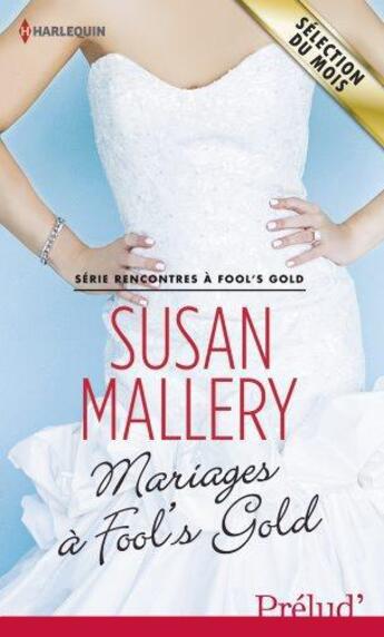 Couverture du livre « Mariages à Fool's gold » de Susan Mallery aux éditions Harlequin