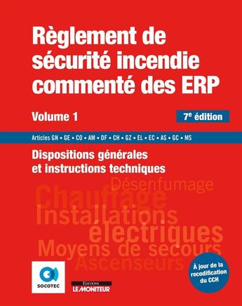 Couverture du livre « Règlement de sécurité incendie des ERP t.1 : dispositions générales et instructions techniques (7e édition) » de  aux éditions Le Moniteur