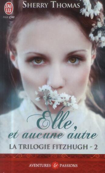 Couverture du livre « La trilogie Fitzhugh Tome 2 ; elle, et aucune autre » de Sherry Thomas aux éditions J'ai Lu