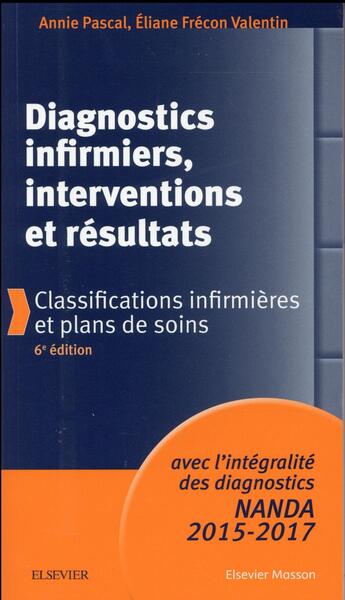 Couverture du livre « Diagnostics infirmiers, interventions et resultats - classifications infirmieres et plans de soins » de Pascal aux éditions Elsevier-masson