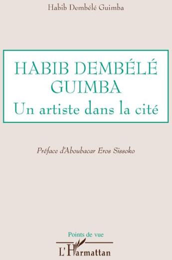 Couverture du livre « Habib Dembélé Guimba ; un artiste dans la cité » de Habib Dembele Guimba aux éditions L'harmattan