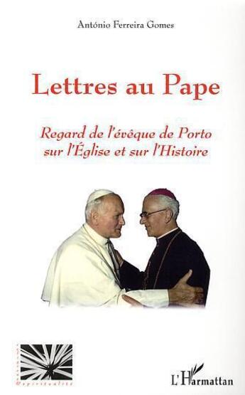 Couverture du livre « Lettres au pape ; regard de l'évêque de porto sur l'église et sur l'histoire » de De Kermabon Geneviev aux éditions L'harmattan