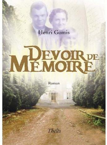 Couverture du livre « Devoir de mémoire » de Henri Gouris aux éditions Theles