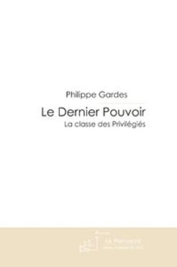 Couverture du livre « Le dernier pouvoir » de Gardes-P aux éditions Le Manuscrit