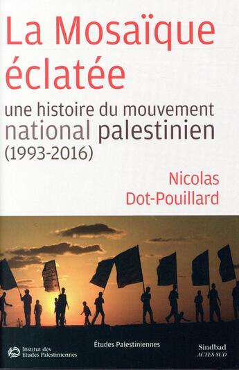 Couverture du livre « La mosaïque éclatée ; une histoire du mouvement national palestinien » de Nicolas Dot-Pouillard aux éditions Sindbad