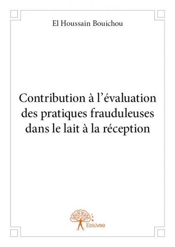 Couverture du livre « Contribution à l'évaluation des pratiques frauduleuses dans le lait à la réception » de El Houssain Bouichou aux éditions Edilivre