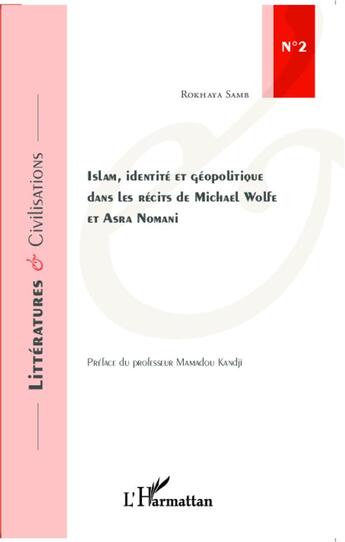 Couverture du livre « Islam, identité et géopolitique dans les récits de Michael Wolfe et Asra Nomani » de Rokhaya Samb aux éditions L'harmattan