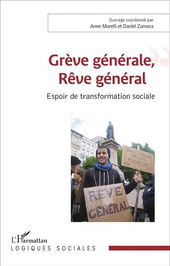 Couverture du livre « Grève générale, Rêve général : Espoir de transformation sociale » de Daniel Zamora et Anne Morelli aux éditions L'harmattan