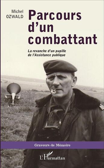 Couverture du livre « Parcours d'un combattant ; la revanche d'un pupille de l'assistance publique » de Michel Ozwald aux éditions L'harmattan