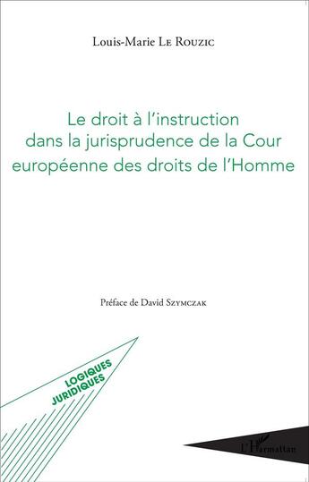 Couverture du livre « Le droit à l'instruction dans la jurisprudence de la Cour européenne des droits de l'Homme » de Louis-Marie Le Rouzic aux éditions L'harmattan