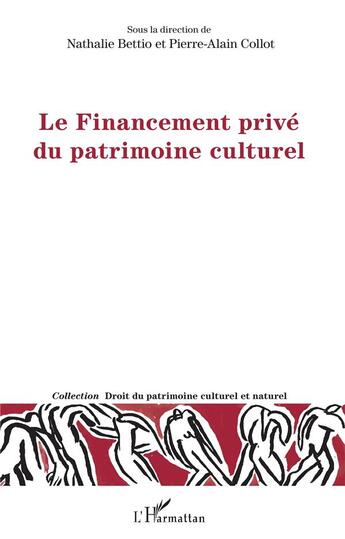 Couverture du livre « Le financement privé du patrimoine culturel » de Pierre-Alain Collot et Nathalie Bettio aux éditions L'harmattan