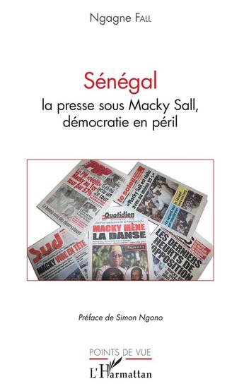 Couverture du livre « Sénégal, la presse sous Macky Sall, démocratie en péril » de Ngagne Fall aux éditions L'harmattan