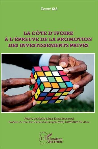 Couverture du livre « La Côte d'Ivoire à l'épreuve de la promotion des investissements privés » de Sie Toure aux éditions L'harmattan