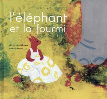 Couverture du livre « L'éléphant et la fourmi » de Daisy Mrazkova aux éditions Memo