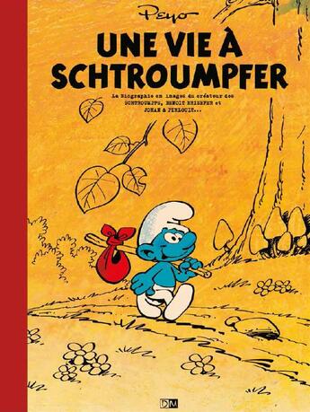 Couverture du livre « Une vie à schtroumpfer ; la biographie en images » de Vincent Odin et Peyo aux éditions Daniel Maghen